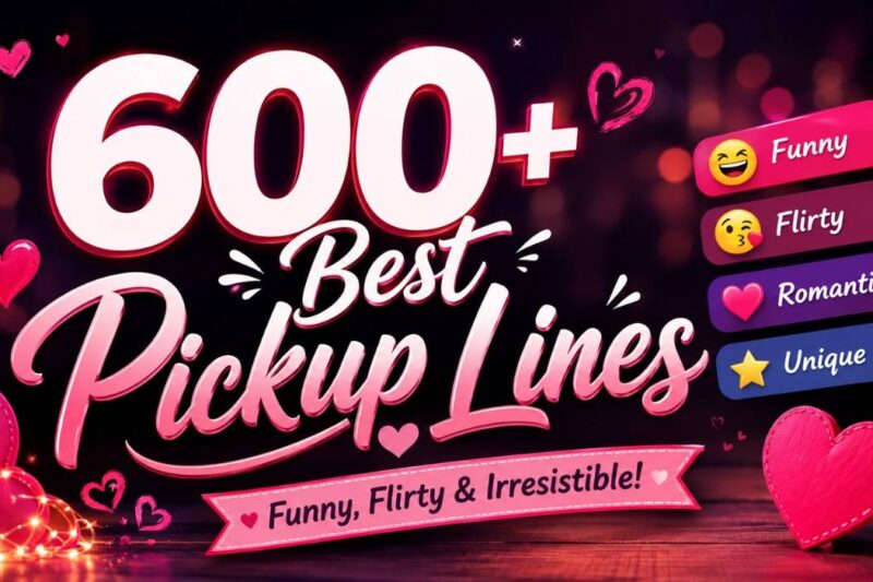 600+ Best Pickup Lines: Cute, Funny, Flirty, Romantic & More